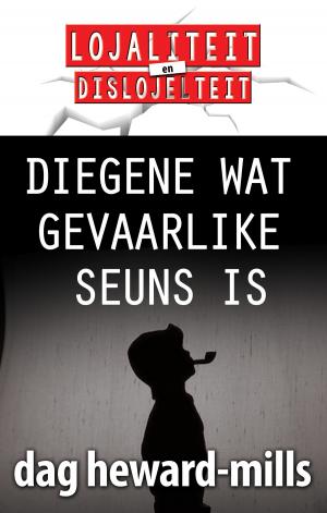 Cover of the book Diegene wat gevaarlike seuns is by Dag Heward-Mills