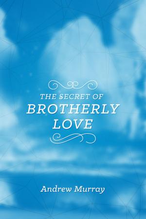 Cover of the book The Secret of Brotherly Love by Tom Elliff