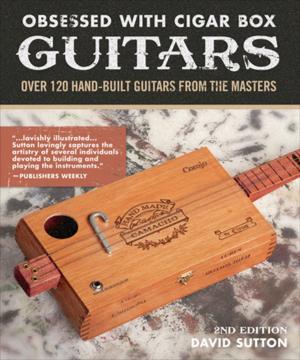Cover of the book Obsessed With Cigar Box Guitars, 2nd Edition by Gawani Pony Boy