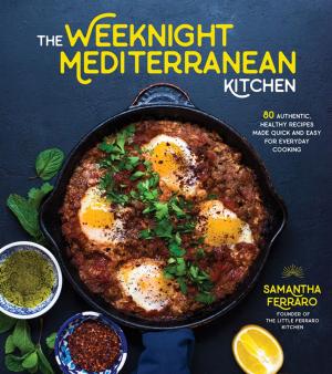 Cover of the book The Weeknight Mediterranean Kitchen by Kristy Bernardo, Emily Sunwell-Vidaurri, Amy Rains, Stefanie Bundalo