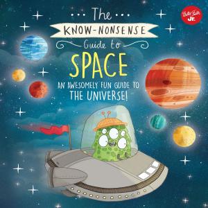 Cover of the book The Know-Nonsense Guide to Space by Tom LaPadula, Jeff Shelly