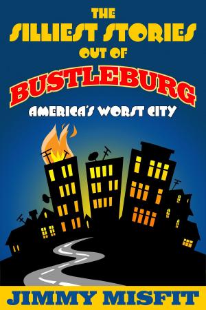 bigCover of the book The Silliest Stories Out of Bustleburg by 