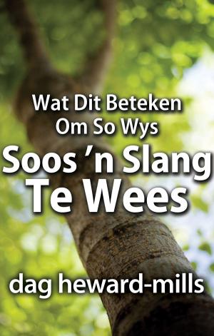 Cover of the book Wat dit beteken om so wys soos 'n slang te wees by Dag Heward-Mills