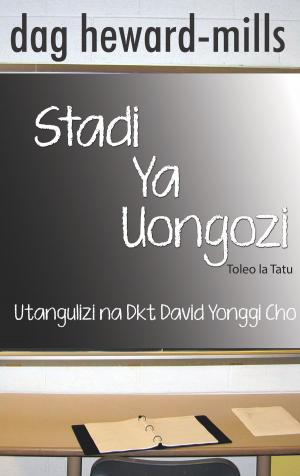 Cover of the book Stadi Ya Uongozi by Dag Heward-Mills