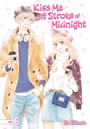 Cover of the book Kiss Me At the Stroke of Midnight 6 by Rin Mikimoto