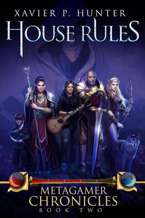 Cover of the book House Rules: a LitRPG novel by Xavier P. Hunter