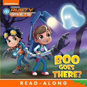 Cover of the book Boo Goes There? (Rusty Rivets) by Nickelodeon Publishing