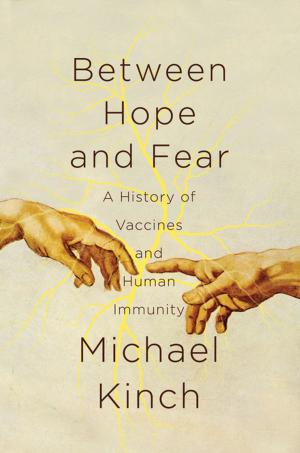 Cover of the book Between Hope and Fear: A History of Vaccines and Human Immunity by Matt Fitzgerald