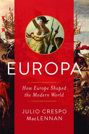 Cover of the book Europa: How Europe Shaped the Modern World by Neil Oliver