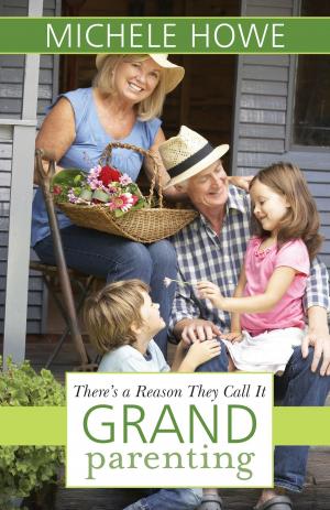 Cover of the book There's a Reason They Call It Grandparenting by Michele Howe