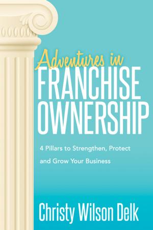 Cover of the book Adventures in Franchise Ownership by J. L. Callison
