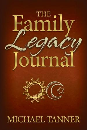 Cover of the book The Family Legacy Journal by Dr. Christian Guenette, Gillian Laura Roberts, Dr. Joe Dispenza, Bernie Siegel, MD