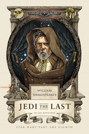 Cover of the book William Shakespeare's Jedi the Last by Elizabeth Lunday