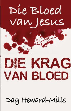 Cover of the book Die krag van bloed by Dag Heward-Mills