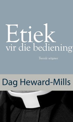 Cover of the book Etiek vir die bediening by Dag Heward-Mills