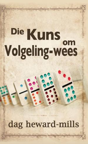 Cover of the book Die Kuns om Volgeling-Wees by Dag Heward-Mills