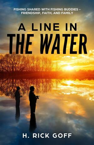 Cover of the book A Line in the Water, by H. Rick Goff by Tim Rolston