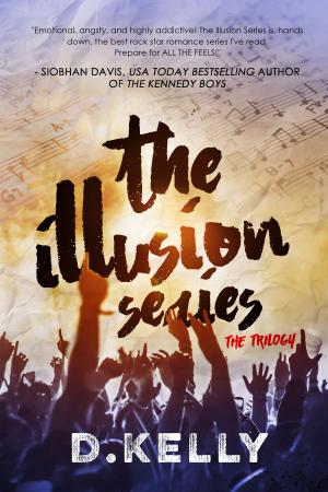 Cover of the book The Illusion Series - The Complete Trilogy by D. Kelly
