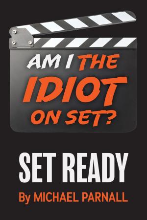Cover of the book Am I the Idiot on Set? by Kimberley Holly Curry