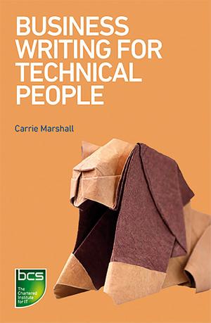 Cover of the book Business Writing for Technical People by Chris Berridge, Alex Gray, Richard Levy, Peter Measey, Les Oliver, Barbara Roberts, Michael Short, Darren Wilmshurst, Lazaro Wolf