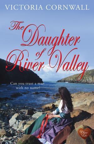 Cover of the book The Daughter of River Valley (Choc Lit) by Sue Moorcroft