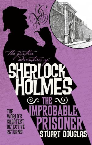 Cover of the book The Further Adventures of Sherlock Holmes - The Improbable Prisoner by S.D. Perry