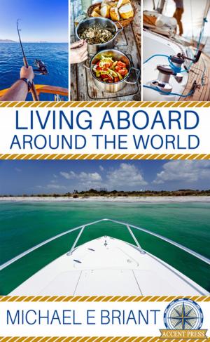 Cover of the book Living Aboard Around the World by Alex Hyland
