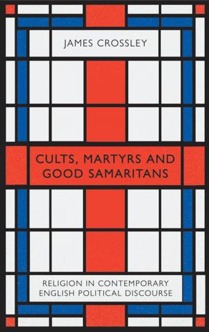 Cover of the book Cults, Martyrs and Good Samaritans by Martin Mowforth
