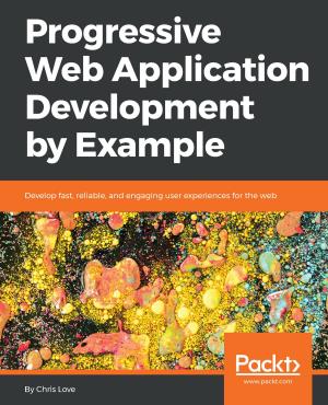 Cover of the book Progressive Web Application Development by Example by Daniel Dietrich