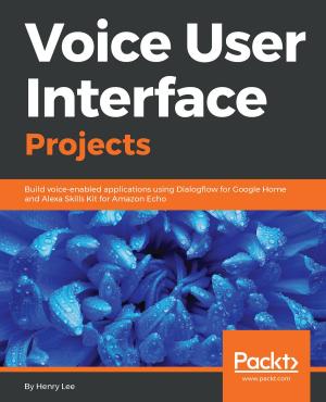 Cover of the book Voice User Interface Projects by David Millán Escrivá, Prateek Joshi, Vinícius G. Mendonça, Roy Shilkrot