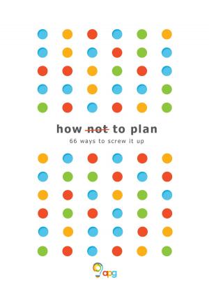 Cover of the book How not to Plan by Caroline Macrory, MA Psych Hons, Jenna Mayhew, BA Psych Hons