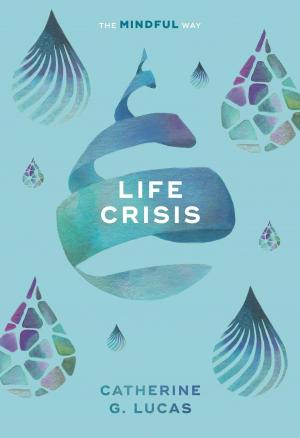 Cover of the book Life Crisis: The Mindful Way by Luke Gamble