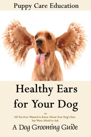 Cover of the book Healthy Ears for Your Dog by Lisa Manzione