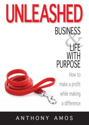 Book cover of Unleashed: Business and Life With Purpose