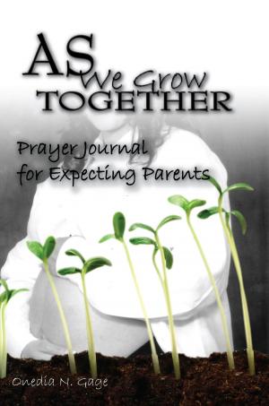 Cover of the book As We Grow Together Prayer Journal for Expectant Couples by ONEDIA NICOLE GAGE