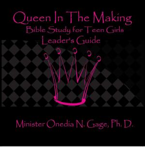 Cover of the book Queen in the Making Leaders Guide by ONEDIA NICOLE GAGE