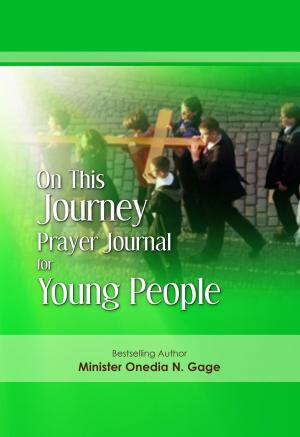 Cover of the book On This Journey Prayer Journal for Young People by ONEDIA NICOLE GAGE