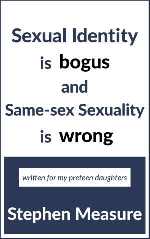 bigCover of the book Sexual Identity Is Bogus and Same-sex Sexuality Is Wrong by 