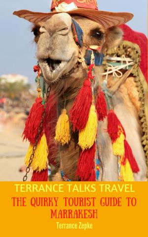 Cover of Terrance Talks Travel: The Quirky Tourist Guide to Marrakesh (Morocco)