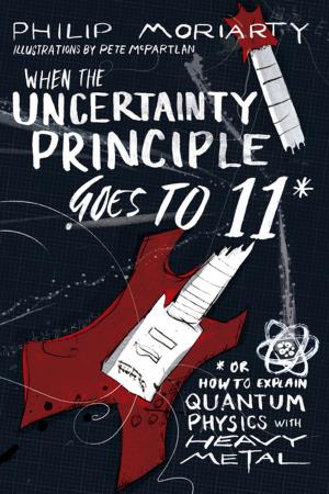 Cover of the book When the Uncertainty Principle Goes to 11 by David Gerrold