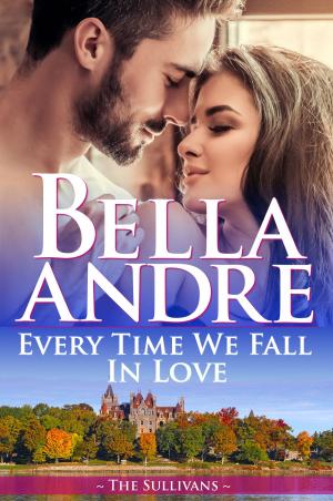 Cover of the book Every Time We Fall In Love (The New York Sullivans) by Bella Andre