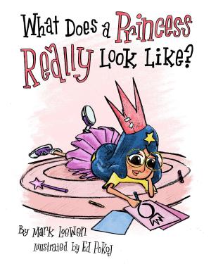 Cover of the book What Does a Princess Really Look Like? by John A. Daly