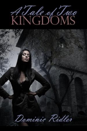 Cover of the book A Tale of Two Kingdoms by Raven Wildwood, Raven Wildwood