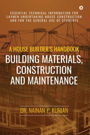 Cover of the book A House Builder’s Handbook Building Materials, Construction And Maintenance by D K Chaudhary