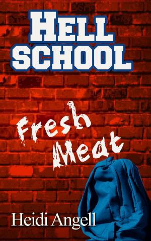 Cover of the book Hell School Fresh Meat by Heidi Angell