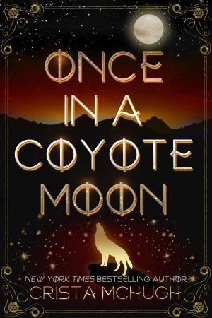 Cover of the book Once in a Coyote Moon by Crista McHugh
