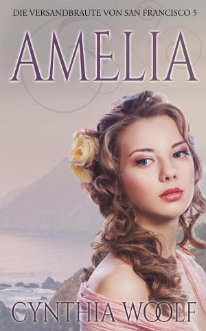 Book cover of Amelia, Die Versandbräute von San Francisco, Buch 5