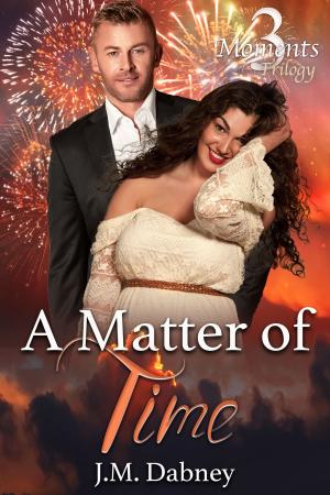 Cover of the book A Matter of Time by J.M. Dabney