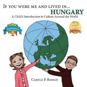 Cover of the book If You Were Me and Lived in... Hungary by Carole P. Roman