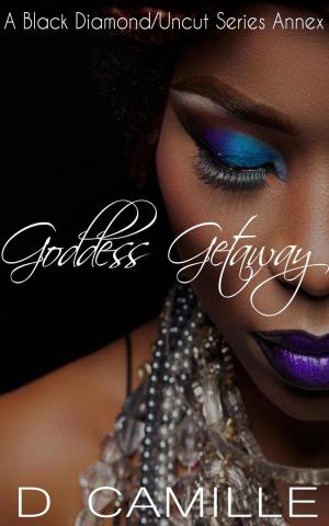 Cover of the book Goddess Getaway by D. Camille